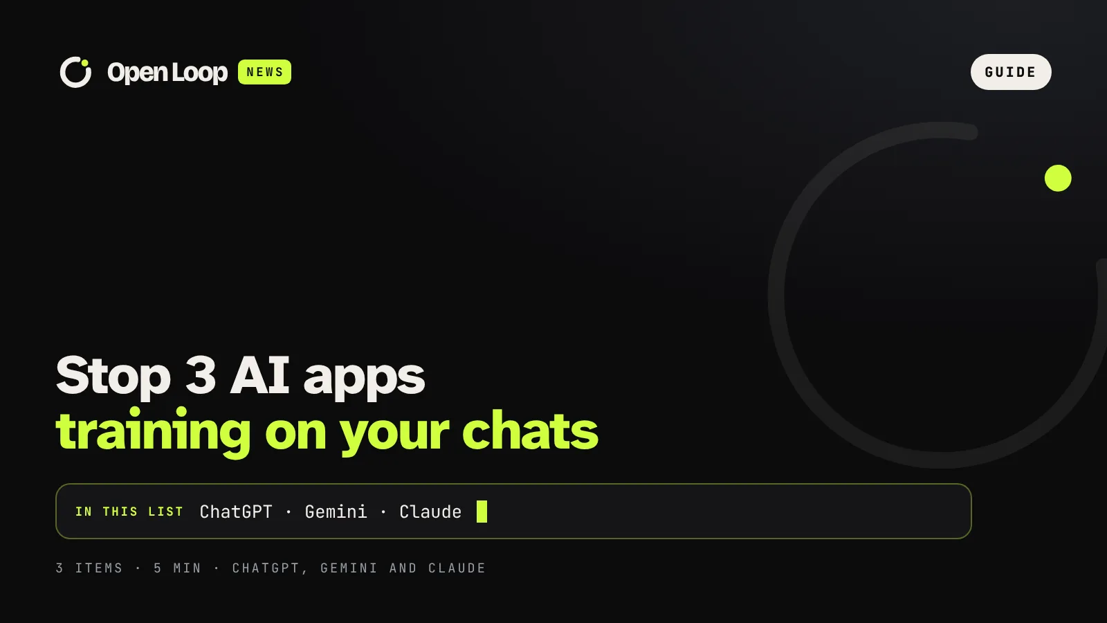 Open Loop News guide: How to stop ChatGPT, Gemini and Claude training on your chats