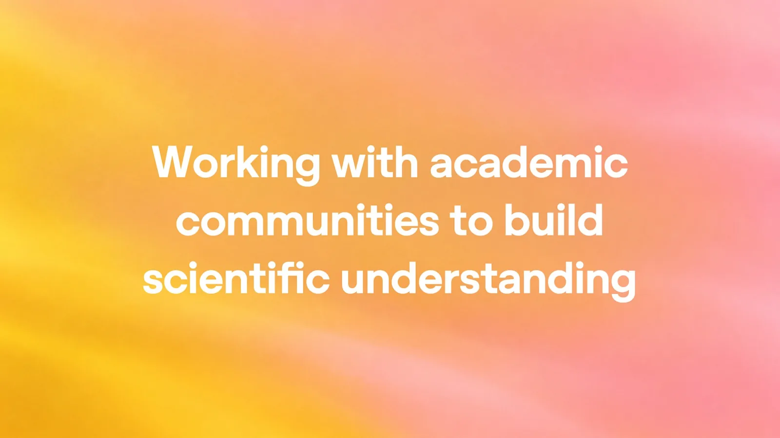 OpenAI's announcement graphic: Working with academic communities to build scientific understanding