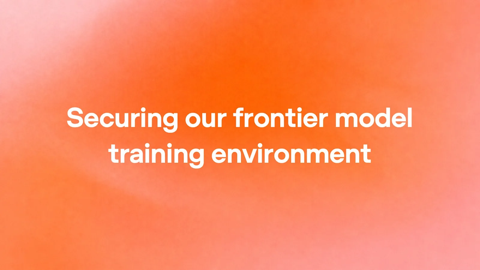 OpenAI post title card: Securing our frontier model training environment