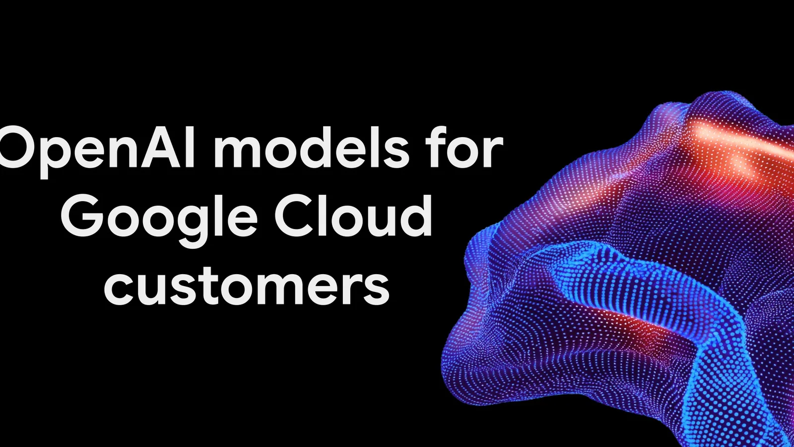 Google Cloud header: OpenAI models for Google Cloud customers